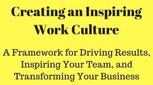 Creating an Inspiring Work Culture